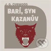 Barí, syn Kazanův - James Oliver Curwood - audiokniha z kategorie Pro děti