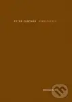 Atmospheres - Peter Zumthor