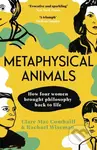 Metaphysical Animals (How Four Women Brought Philosophy Back to Life) - kniha z kategorie Filozofie