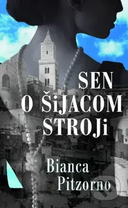 Sen o šijacom stroji - Bianca Pitzorno - kniha z kategorie Společenská beletrie
