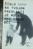 Číslo na tvojom predlaktí je modré ako tvoje oči (Spomienky) - kniha z kategorie Beletrie