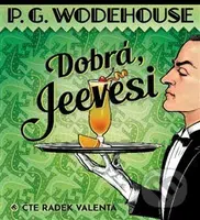 Dobrá, Jeevesi - Pelham Grenvill Wodehouse - audiokniha z kategorie Beletrie