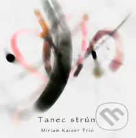 Kaiser Miriam Trio: Tanec strún - Kaiser Miriam Trio