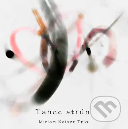 Kaiser Miriam Trio: Tanec strún - Kaiser Miriam Trio