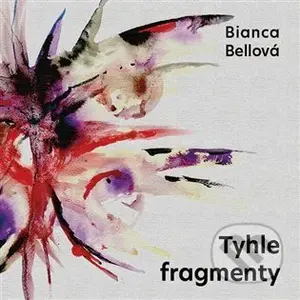 Tyhle fragmenty - Bianca Bellová - audiokniha z kategorie Společenská beletrie