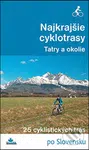 Najkrajšie cyklotrasy – Tatry a okolie (25 cyklistických trás) - kniha z kategorie Individuální sporty