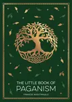 The Little Book of Paganism - Francis Nightingale
