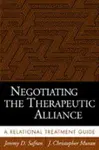 Negotiating the Therapeutic Alliance - J. Christopher  Muran, Jeremy D. Safran