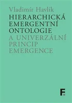 Hierarchická emergentní ontologie a univerzální princip emergence - Vladimír Havlík