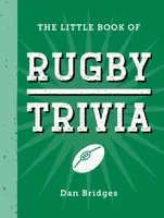 The Little Book of Rugby Trivia - Dan Bridges