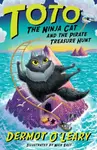 Toto the Ninja Cat and the Pirate Treasure Hunt - Dermot Oâ€™Leary