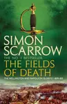 The Fields of Death (Wellington and Napoleon 4) - Simon Scarrow