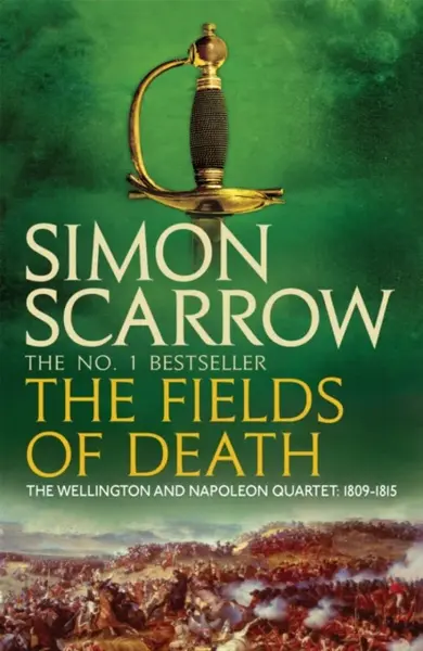The Fields of Death (Wellington and Napoleon 4) - Simon Scarrow