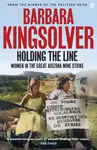 Holding the Line - Barbara Kingsolverová
