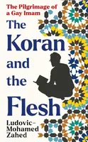 The Koran and the Flesh - Ludovic-Mohamed Zahed