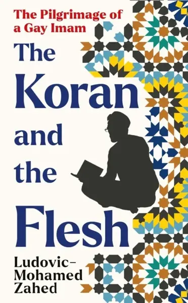 The Koran and the Flesh - Ludovic-Mohamed Zahed