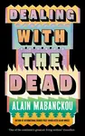 Dealing with the Dead - Alain Mabanckou