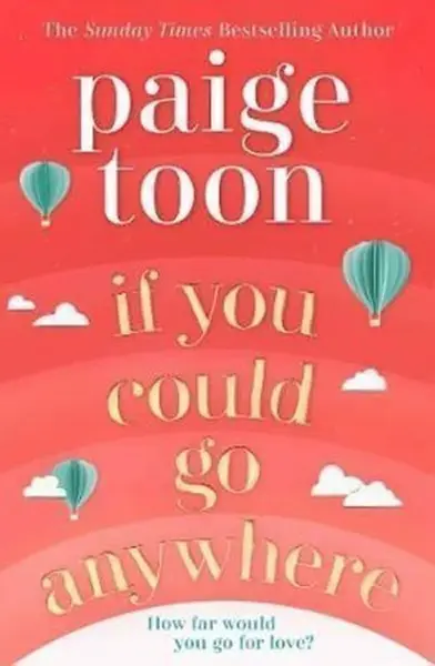 If You Could Go Anywhere - Paige Toon