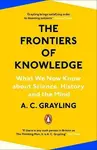 The Frontiers of Knowledge - Grayling A. C.