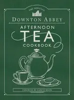The Official Downton Abbey Afternoon Tea Cookbook - Gareth Neame