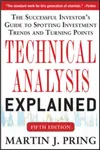 Technical Analysis Explained, Fifth Edition: The Successful Investor's Guide to Spotting Investment Trends and Turning Points - Pring Martin