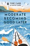 Moderate Becoming Good Later - Katie Carr, Toby Carr