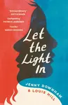 Let the Light In - Jenny Downham, Louis Hill