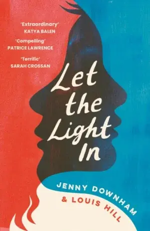 Let the Light In - Jenny Downham, Louis Hill