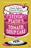 Sylvia Plath's Tomato Soup Cake - kolektiv autorů