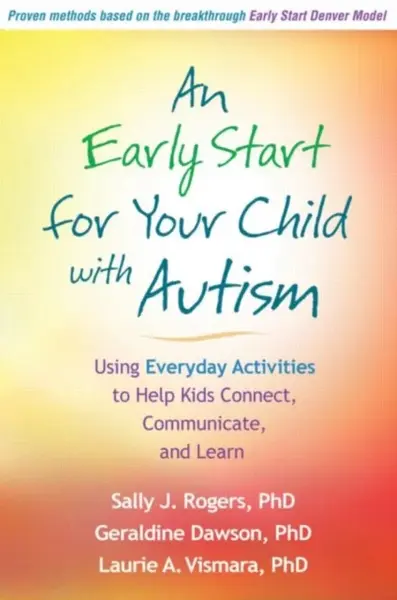 An Early Start for Your Child with Autism - Geraldine  Dawson, Sally J.  Rogers, Laurie A. Vismara