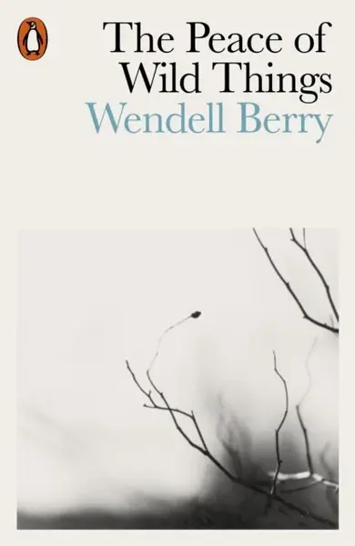 The Peace of Wild Things - Berry Wendell