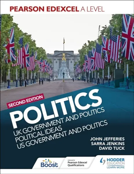 Pearson Edexcel A Level Politics 2nd edition: UK Government and Politics, Political Ideas and US Government and Politics - David Tuck, Sarra Jenkins, 