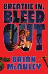 Breathe In, Bleed Out - Brian McAuley