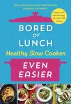 Bored of Lunch Healthy Slow Cooker: Even Easier - Nathan Anthony