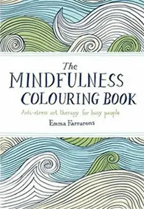 The Mindfulness Colouring Book - Emma Farrarons