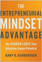 The Entrepreneurial Mindset Advantage - Gary G. Schoeniger