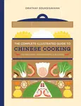 The Complete Illustrated Guide to Chinese Cooking - Orathay Souksisavanh
