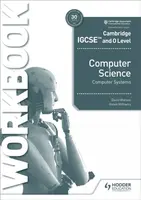 Cambridge IGCSE and O Level Computer Science Computer Systems Workbook - David Watson, Helen Williams