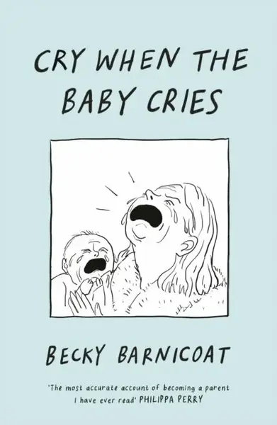 Cry When the Baby Cries - Becky Barnicoat