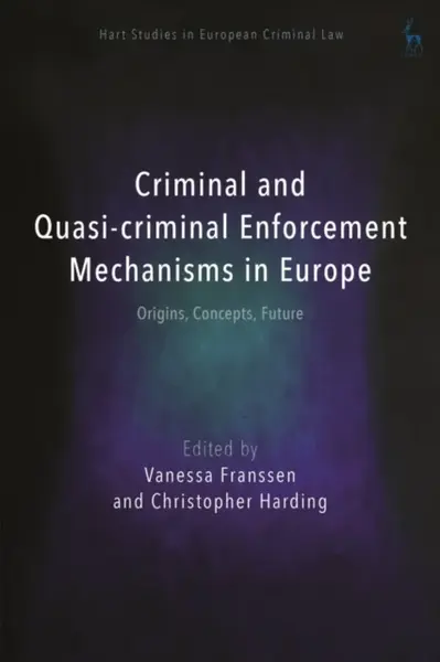 Criminal and Quasi-criminal Enforcement Mechanisms in Europe