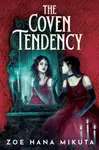 The Coven Tendency - Zoe Hana Mikuta