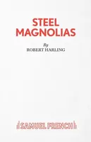 Steel Magnolias - Robert Harling