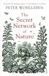 The Secret Network of Nature - Peter Wohlleben