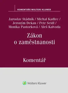 Zákon o zaměstnanosti Komentář - Jaroslav Stádník, Monika Pastorková, Petr Seidl, Jeroným Dekan, Aleš Kalvoda