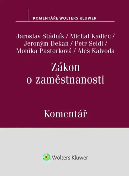 Zákon o zaměstnanosti Komentář - Jaroslav Stádník, Monika Pastorková, Petr Seidl, Jeroným Dekan, Aleš Kalvoda
