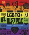 The LGBTQ + History Book: Big Ideas Simply Explained - Dorling Kindersley