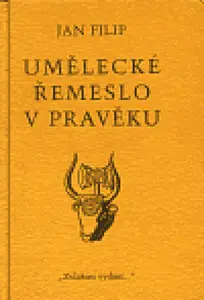 Umělecké řemeslo v pravěku - Jan Filip