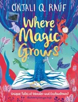 Where Magic Grows - Onjali Q. Rauf
