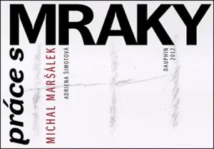 Práce s mraky - Michal Maršálek, Adriena Šimotová