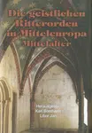 Die geistlichen Ritterorden in Mitteleuropa - Libor Jan, Karl Borchart